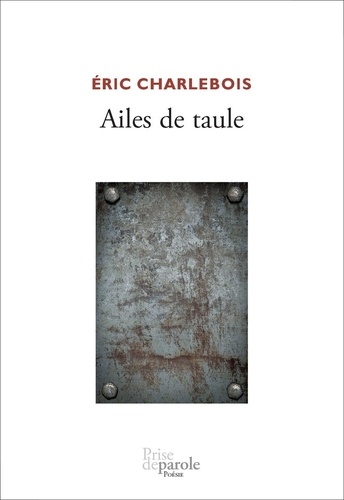 Eric Charlebois - Ailes de taule.