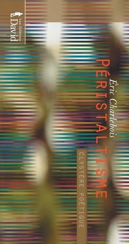 Eric Charlebois - Peristalitisme clystere poetique.