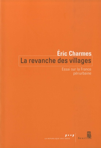 La revanche des villages. Essai sur la France périurbaine