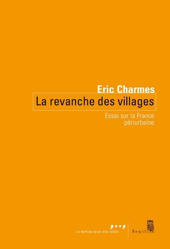 La revanche des villages. Essai sur la France périurbaine