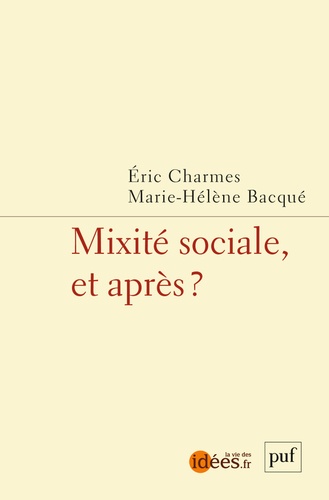 Eric Charmes et Marie-Hélène Bacqué - Mixité sociale, et après ?.