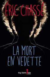 Eric Chassé - La mort en vedette.