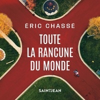 Eric Chassé - Toute la rancune du monde.