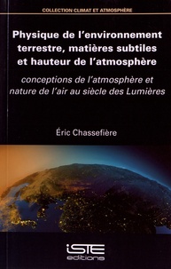 Eric Chassefière - Physique de l’environnement terrestre, matières subtiles et hauteur de l’atmosphère - Conceptions de l'atmosphère et nature de l'air au siècle des Lumières.