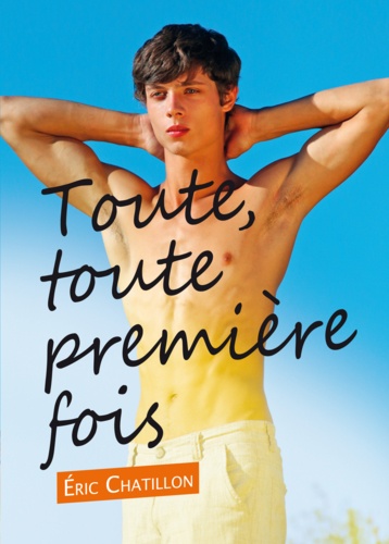 Toute Toute Premi Re Fois Roman Gay De Eric Chatillon Multi Format