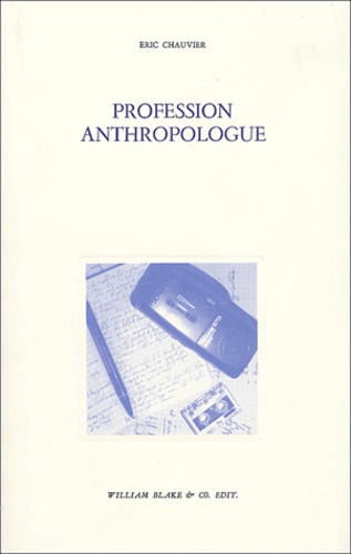 Eric Chauvier - Profession anthropologue.