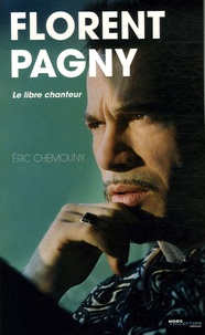 Eric Chemouny - Florent Pagny - Le libre chanteur.