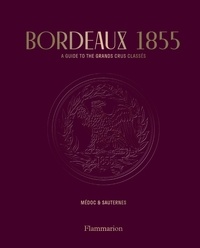 Eric Chenebier - Bordeaux 1855 - A Guide to the Grands Crus Classés - Médoc & Sauternes.