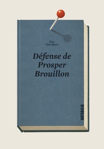 Eric Chevillard - Défense de Prosper Brouillon.