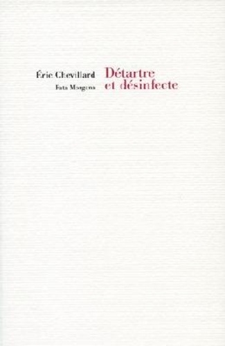 Eric Chevillard - Détartre et désinfecte.