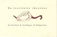 Eric Chevillard et Philippe Favier - En territoire cheyenne.