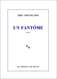 Eric Chevillard - Un fantôme.