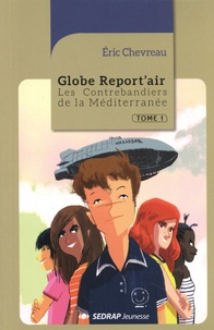 Eric Chevreau - Globe Report'air Tome 1 : Les contrebandiers de la Méditerranée.
