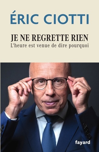 Je ne regrette rien. L'heure est venue de dire pourquoi