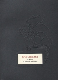 Eric Clémens - D'après la poésie d'amour.