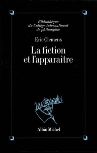Eric Clémens - La Fiction et l'Apparaître.