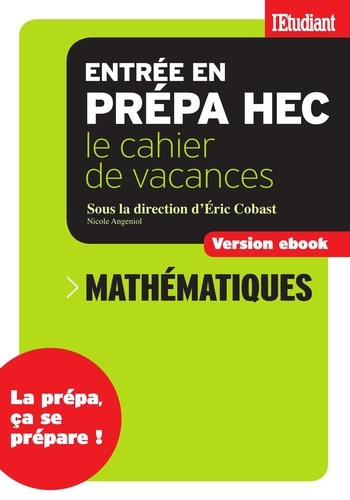 Eric Cobast et Nicole Angeniol - SERIE ETUDES  : Cahier de vacances prépa HEC Mathématiques.