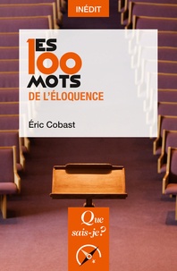 Eric Cobast - Les 100 mots de l'éloquence.