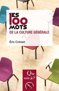 Eric Cobast - Les 100 mots de la culture générale.