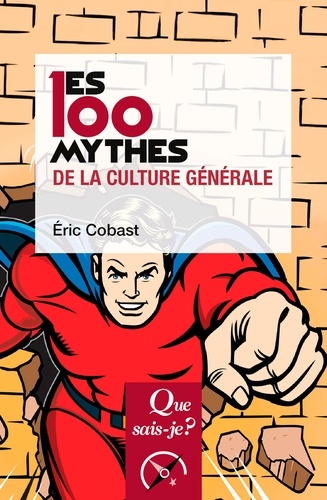 Les 100 mythes de la culture générale 3e édition