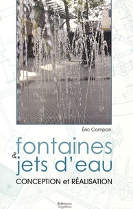 Eric Compan - Fontaines & jets d'eau - Conception et réalisation.