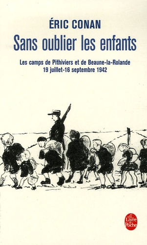 Sans oublier les enfants. Les camps de Pithiviers et de Beaune-la-Rolande 19 juillet-16 septembre 1942