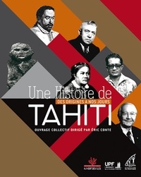 Eric Conte - Une histoire de Tahiti - Des origines à nos jours.