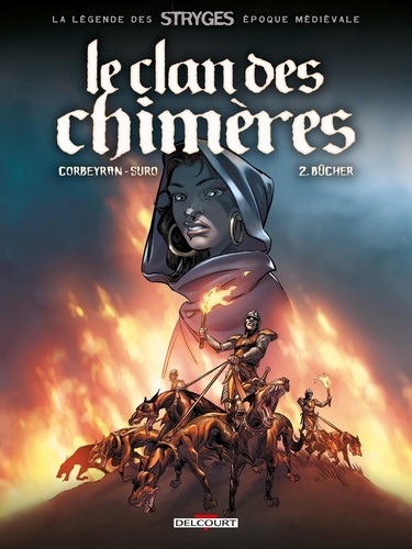 Eric Corbeyran et Michel Suro - Le Clan des Chimères Tome 2 : Bûcher.