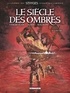 Eric Corbeyran et Michel Suro - Le Siècle des Ombres Tome 2 : L'Antre.