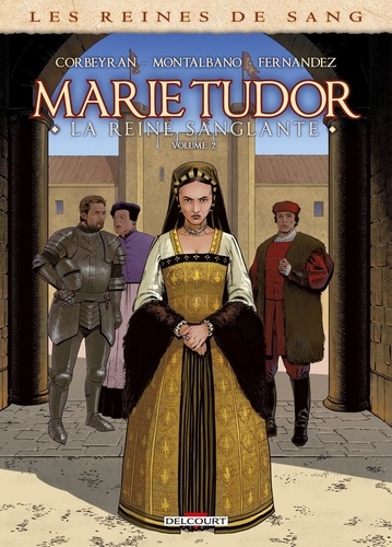 Les reines de sang  Marie Tudor, la reine sanglante. Tome 2