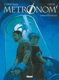 Eric Corbeyran et  Grun - Metronom' Tome 3 : Opération suicide.