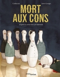 Eric Corbeyran et Alexis Saint-Georges - Mort aux cons.
