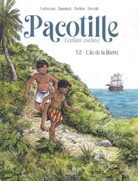 Eric Corbeyran et Aurélie Bambuck - Pacotille l'enfant esclave Tome 2 : L'île de la liberté.
