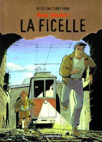 Eric Corbeyran et  Berlion - Sales mioches ! Tome 3 : La ficelle.