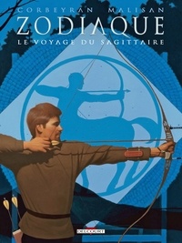 Eric Corbeyran et Luca Malisan - Zodiaque Tome 9 : Le voyage du sagittaire.