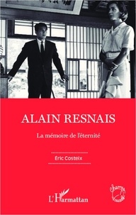 Eric Costeix - Alain Resnais - La mémoire de l'éternité.