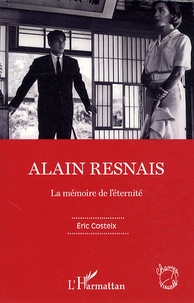 Eric Costeix - Alain Resnais - La mémoire de l'éternité.