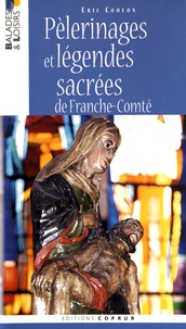 Téléchargement gratuit d'ebooks faciles Pèlerinages et légendes sacrées de Franche-Comté in French FB2 par Eric Coulon 9782842080778