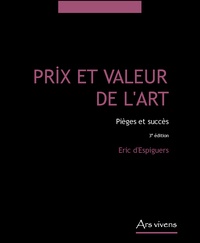Eric d' Espiguers - Prix et valeur de l'art - Pièges et succès.
