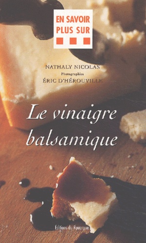 Eric d' Hérouville et Nathaly Nicolas - Le Vinaigre Balsamique.