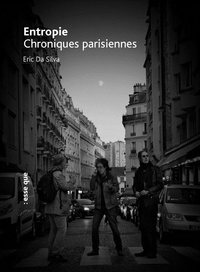 Eric Da Silva - Entropie - Chroniques parisiennes.
