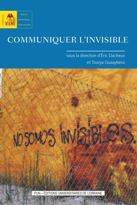 Eric Dacheux et Tourya Guaaybess - Communiquer l'invisible.