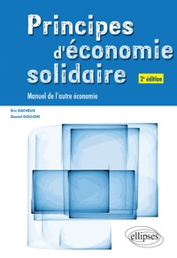 Eric Dacheux et Daniel Goujon - Principes d'économie solidaire - Manuel de l'autre économie.