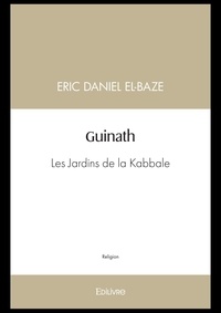 Eric Daniel El-Baze - Guinath - Les Jardins de la Kabbale.