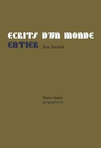 Eric Dardel - Ecrits d'un monde entier.