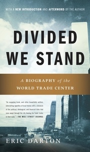 Eric Darton - Divided We Stand - A Biography Of New York's World Trade Center.