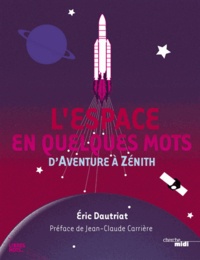 Eric Dautriat - L'espace en quelques mots - D'Aventure à Zénith.