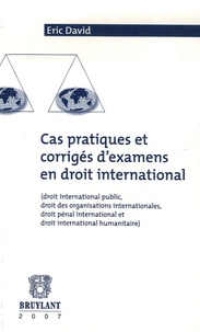 Cas pratiques et corrigés dexamen en droit international - (Droit international public, droit des organisations internationales, droit pénal international et droit international humanitaire).pdf