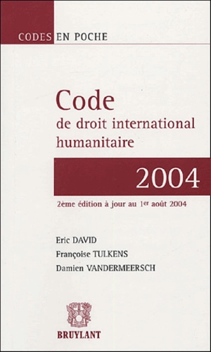 Eric David et Françoise Tulkens - Code de droit international humanitaire.