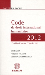 Eric David et Françoise Tulkens - Code de droit international humanitaire.